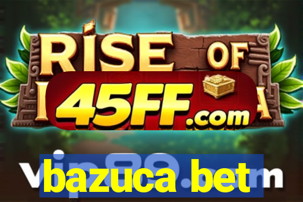 bazuca bet
